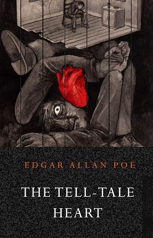 The Tell-Tale Heart by Edgar Allan Poe