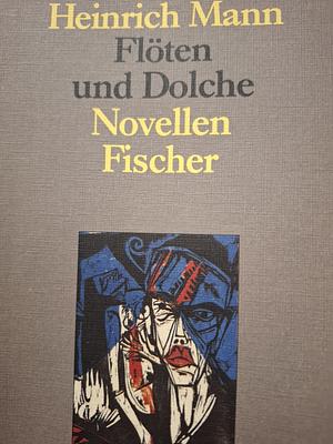 Flöten und Dolche . Novellen by Heinrich Mann