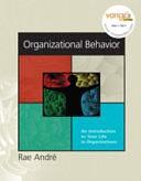 Organizational Behavior: An Introduction to Your Life in Organizations by Rae André