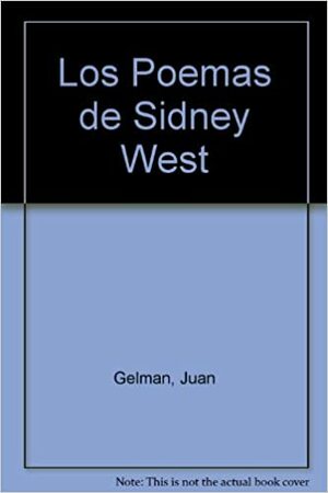 Los poemas de Sidney West by Juan Gelman
