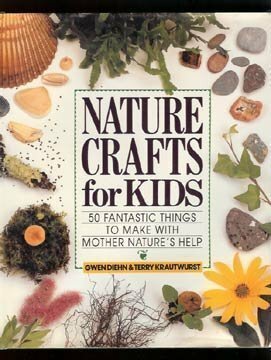 Nature Crafts for Kids by Terry Krautwurst, Gwen Diehn