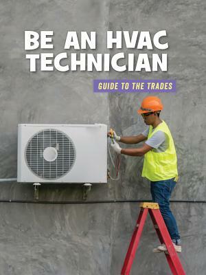 Be an HVAC Technician by Wil Mara