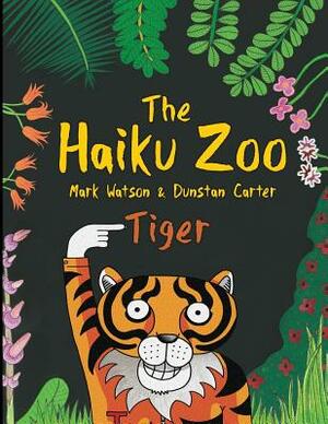 The Haiku Zoo: The Haiku Zoo Book 2: Tiger by Mark Watson