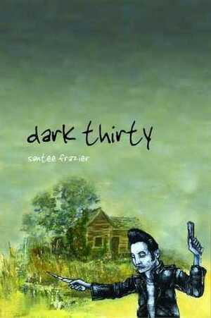 Dark Thirty by Santee Frazier
