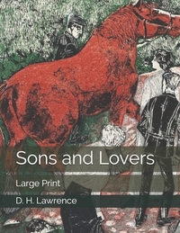Sons and Lovers: Large Print by D.H. Lawrence