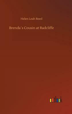 Brenda´s Cousin at Radcliffe by Helen Leah Reed