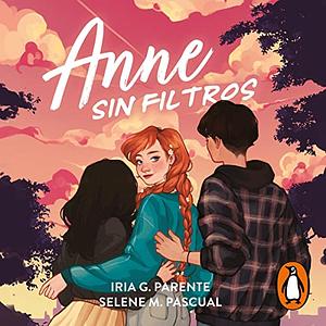 Anne sin filtros by Selene M. Pascual, Iria G. Parente