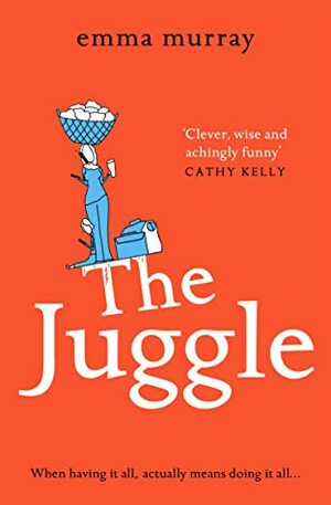 The Juggle: A laugh-out-loud, relatable read for 2021 by Emma Murray
