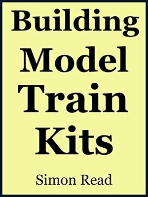 Building Model Train Kits by Simon Read