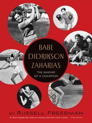 Babe Didrikson Zaharias: The Making of a Champion by Russell Freedman