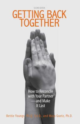 Getting Back Together: How to Reconcile with Your Partner - And Make It Last by Suzy Farbman, Bettie B. Youngs, Masa Goetz