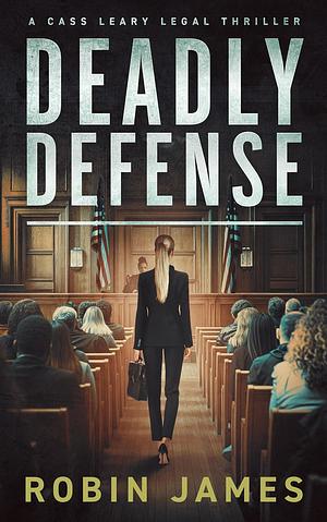 Deadly Defense by Robin James