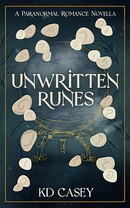 Unwritten Runes: A Paranormal Novella Duology by KD Casey