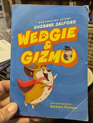 Wedgie & Gizmo by Suzanne Selfors