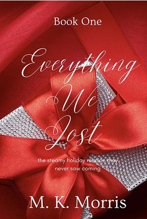 Everything We Lost by M.K. Morris