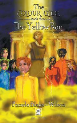The Colour Code: The Yellow Ray by Pamela Blake-Wilson