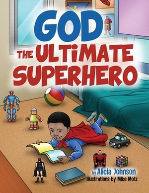 God The Ultimate Superhero by Alicia Johnson