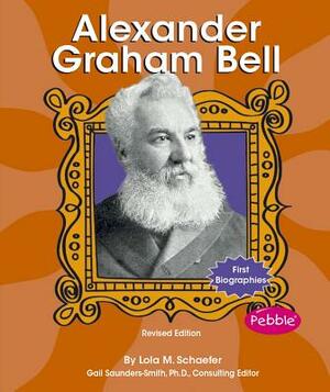 Alexander Graham Bell by Lola M. Schaefer