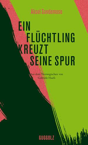 Ein Flüchtling kreuzt seine Spur by Aksel Sandemose