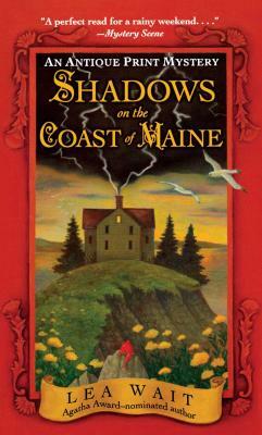 Shadows on the Coast of Maine: An Antique Print Mystery by Lea Wait