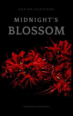Midnight's Blossom (The Queen of Ruin, #1) by Corinn Heathers