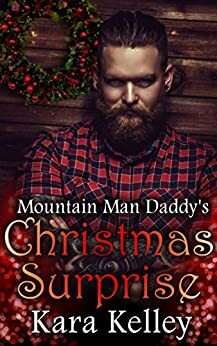 Mountain Man Daddy's Christmas Surprise by Kara Kelley