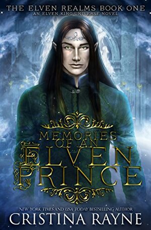 Memories of an Elven Prince: The Elven Realms #1 (Elven King Series Book 4) by Cristina Rayne