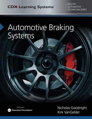 Automotive Braking Systems: CDX Master Automotive Technician Series by Kirk Vangelder, Nicholas Goodnight