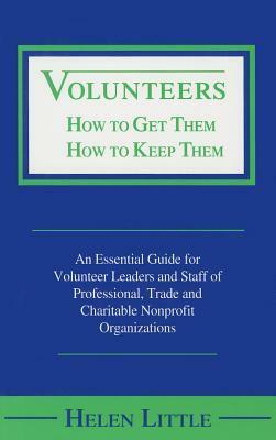 Volunteers: How to Get Them, How to Keep Them by Helen Little