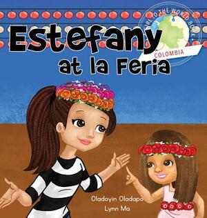 Girl to the World: Estefany at la Feria by Oladoyin Oladapo, Lynn Ma
