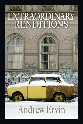 Extraordinary Renditions by Andrew Ervin