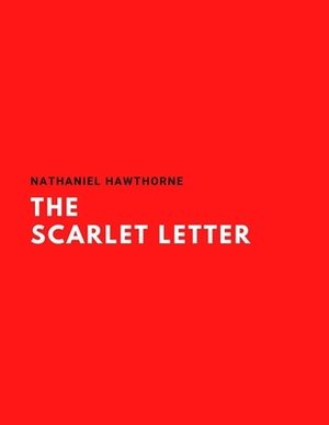 The Scarlet Letter by Nathaniel Hawthorne