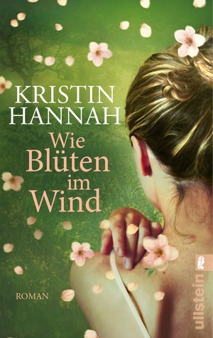 Wie Blüten im Wind by Kristin Hannah