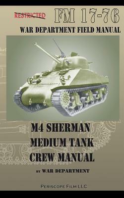 M4 Sherman Medium Tank Crew Manual by War Department