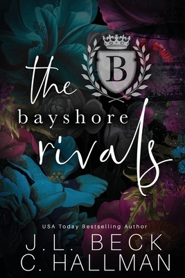 The Bayshore Rivals: The Entier Series by J.L. Beck, C. Hallman