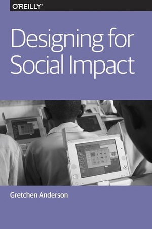Designing for Social Impact by Gretchen Anderson