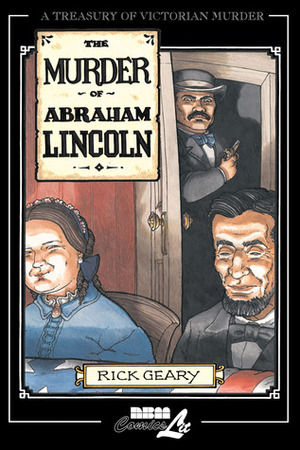 The Murder of Abraham Lincoln by Rick Geary