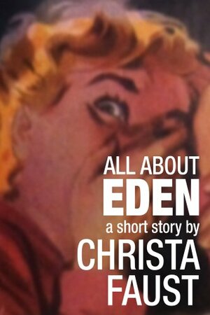 All About Eden: A Short Story by Christa Faust
