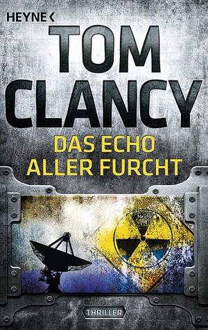 Das Echo aller Furcht by Tom Clancy