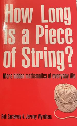 How Long Is a Piece of String? by Rob Eastaway, Jeremy Wyndham