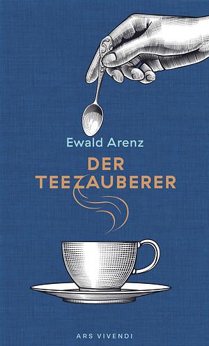 Der Teezauberer by Ewald Arenz