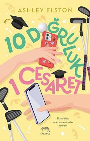 10 Doğruluk 1 Cesaret by Ashley Elston