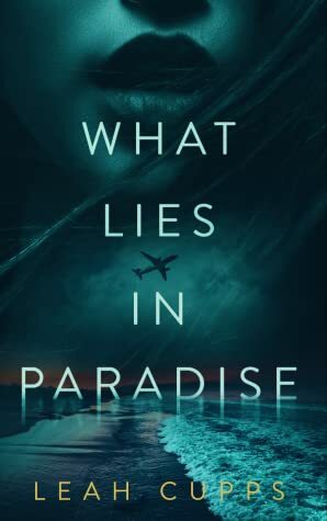 What Lies in Paradise by Leah Cupps