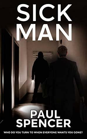 Sick Man (Mick Wray Series Book 1) by Paul Spencer
