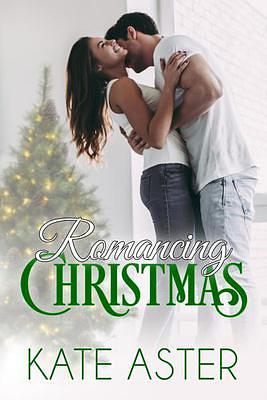 Romancing Christmas  by Kate Aster