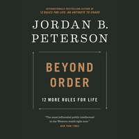 Beyond Order: 12 More Rules for Life by Jordan B. Peterson