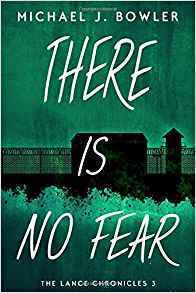 There Is No Fear by Michael J. Bowler