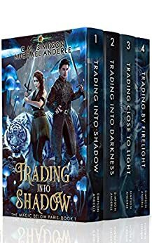 Magic Below Paris Boxed Set (Books 1 - 4): Trading Into Shadow, Trading Into Darkness, Trading Close to Light, Trading By Firelight by C.M. Simpson, Michael Anderle