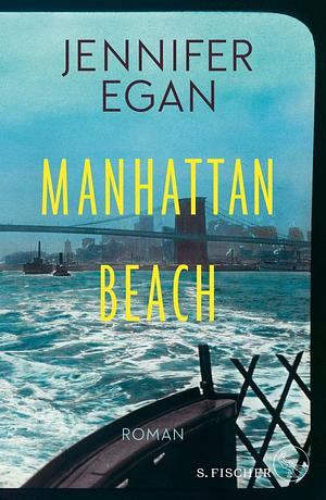 Manhattan Beach: Roman by Jennifer Egan
