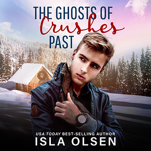 The Ghosts of Crushes Past by Isla Olsen